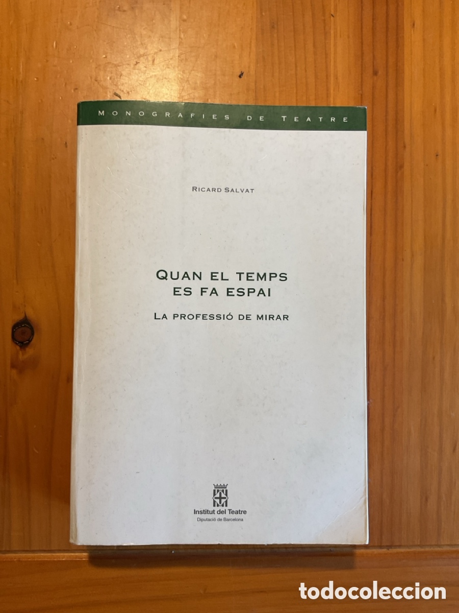 Libros de segunda mano: QUAN EL TEMPS ES FA ESPAI. LA PROFESSI&Oacute; DE MIRAR &mdash; RICARD SALVAT