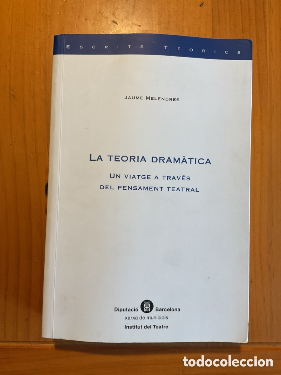 Libros de segunda mano: LA TEORIA DRAM&Agrave;TICA. UN VIATGE A TRAV&Eacute;S DEL PENSAMENT TEATRAL &mdash; JAUME MELENDRES