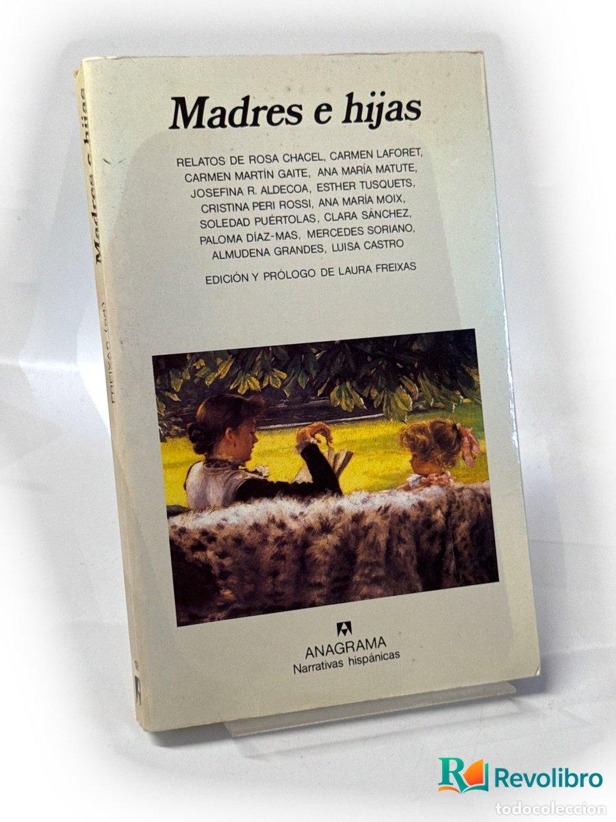 Libros de segunda mano: Madres e hijas - Rosa Chacel, Carmen Laforet, Carmen Mart&iacute;n Gaite, Ana Mar&iacute;a Matute, Josefina R.