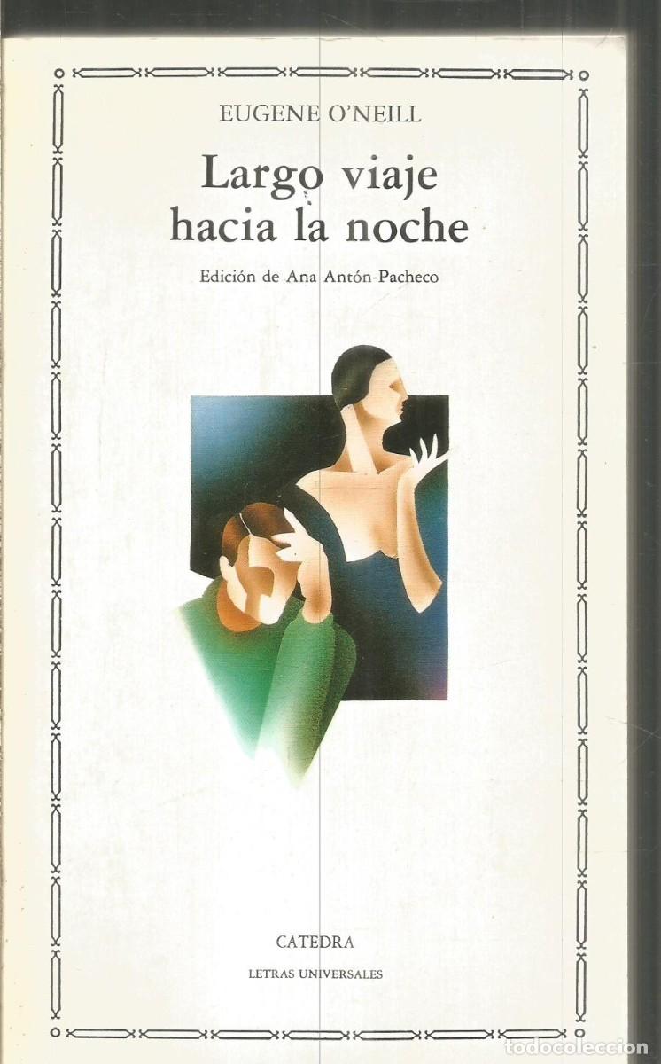 Libros de segunda mano: EUGENE O'NEILL. LARGO VIAJE HACIA LA NOCHE. CATEDRA.