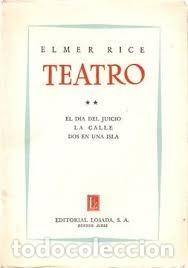 Libros de segunda mano: Teatro: El d&iacute;a del juicio; La calle; Dos en una Isla - Elmer Rice - Editorial Losada - 1956