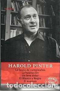 Libros de segunda mano: LA FIESTA DE CUMPLEA&Ntilde;OS, LA HABITACION, UN LEVE DOLOR, EN BLANCO Y NEGRO Y EL EXAMEN. Harold Pinter