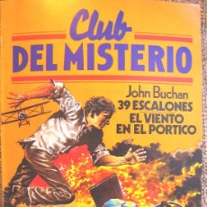 Libros de segunda mano: CLUB DEL MISTERIO, NÚM. 39 - 39 ESCALONES = EL VIENTO EN EL PORTICO, DE JOHN BUCHAN (SON 2 TITULOS)
