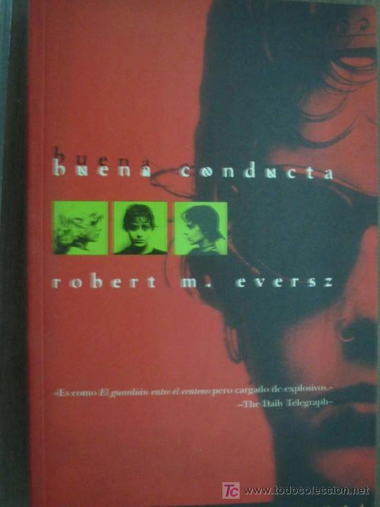 Libros de segunda mano: BUENA CONDUCTA. EVESZ, Robert M. 1996. Ediciones B - Foto 1