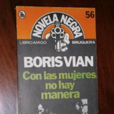 Libros de segunda mano: CON LAS MUJERES NO HAY MANERA POR BORIS VIAN DE ED. BRUGUERA EN BARCELONA 1981 1ª EDICIÓN. Lote 27029288
