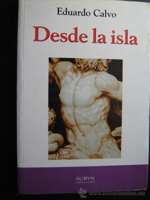 Libros de segunda mano: DESDE LA ISLA. CALVO, Eduardo. 2000 - Foto 1