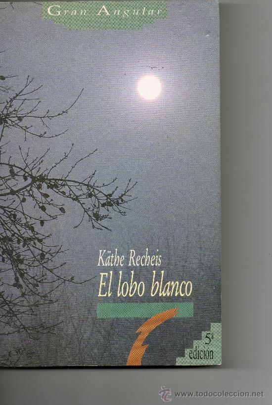 Libros de segunda mano: EL LOBO BLANCO . KATBE RECHEIS . 5&ordm; EDICI&Oacute;N .GRAN ANGULAR - Foto 1