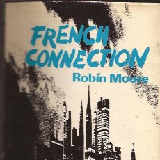 Libros de segunda mano: NOVELA-FRENCH CONNECTION-ROBIN MOORE-EDIT. NOVARO 1972-LIBRO DE CINE