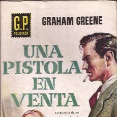 Libros de segunda mano: LIBRO-UNA PISTOLA EN VENTA-GRAHAM GREENE-NOVELA NEGRA-EDIC. G P-BARCELONA 1958-