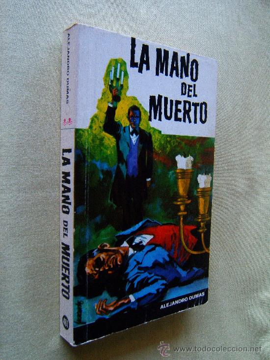Libros de segunda mano: LA MANO DEL MUERTO-ALEJANDRO DUMAS-MELODRAMA RATOS ESPELUZNANTE-LIGADA AL CONDE DE MONTECRISTO-1978.