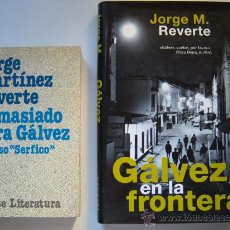Libros de segunda mano: 2 NOVELAS DE JORGE MARTÍNEZ REVERTE: DEMASIADO PARA GÁLVEZ. EL CASO SERFICO + GÁLVEZ EN LA FRONTERA.