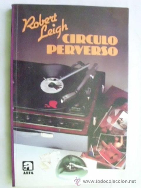 Libros de segunda mano: C&Iacute;RCULO PERVERSO. LEIGH, Robert. 1983 - Foto 1