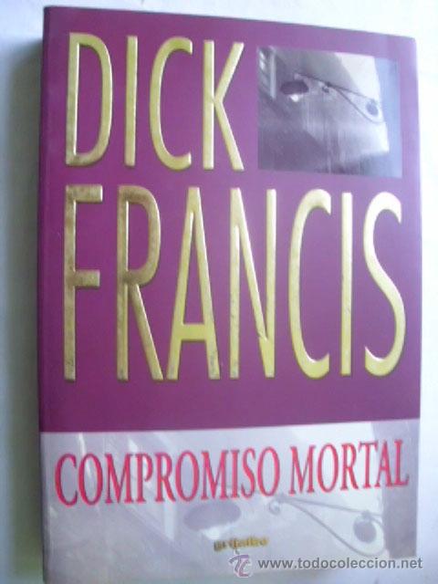 Libros de segunda mano: COMPROMISO MORTAL. FRANCIS, Dick. 1998 - Foto 1