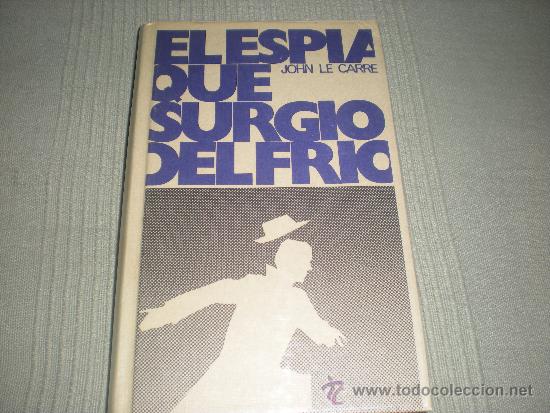 Libri di seconda mano: EL ESPIA QUE SURGI&Oacute; DEL FRIO .JOHN LE CARRE