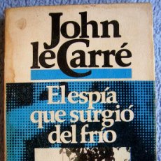 Libros de segunda mano: EL ESPIA QUE SURGIO DEL FRIO. JOHN LE CARRE. EDIT. BRUGUERA LA PRIMERA EDICION EN 1978.