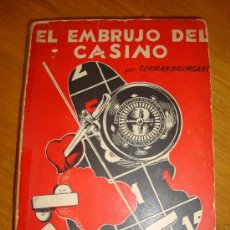 Libros de segunda mano: EL EMBRUJO DEL CASINO, POR GERMAN BAUMGART - EDIT. TEVE - ARGENTINA - 1947 - RARO!. Lote 37823597