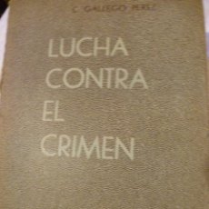 Libros de segunda mano: LUCHA CONTRA EL CRIMEN. GALLEGO PEREZ. MEMORIAS DE UN GUARDIA CIVIL . Lote 38849726