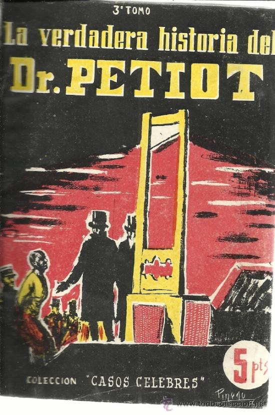 Second hand books: LA VERDADERA HISTORIA DEL DR. PETIOT. J. QUILEZ. EDITORIAL EL CASO. MADRID. 1956