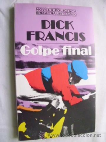 Libros de segunda mano: GOLPE FINAL. FRANCIS, Dick. 1979 - Foto 1