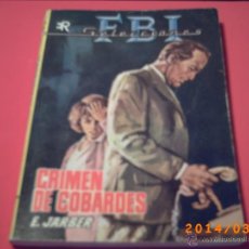 Libros de segunda mano: Nº 343 - FBI SELECCIONES - CRIMEN DE COBARDES -AUTOR E. JARBER - ED. ROLLAN S.A.