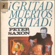 Libros de segunda mano: BIBLIOTECA ORO TERROR Nº 35 - EDI. MOLINO 1974 - PETER SAXON - GRITAD MUERTOS GRITAD - 192 PGS 