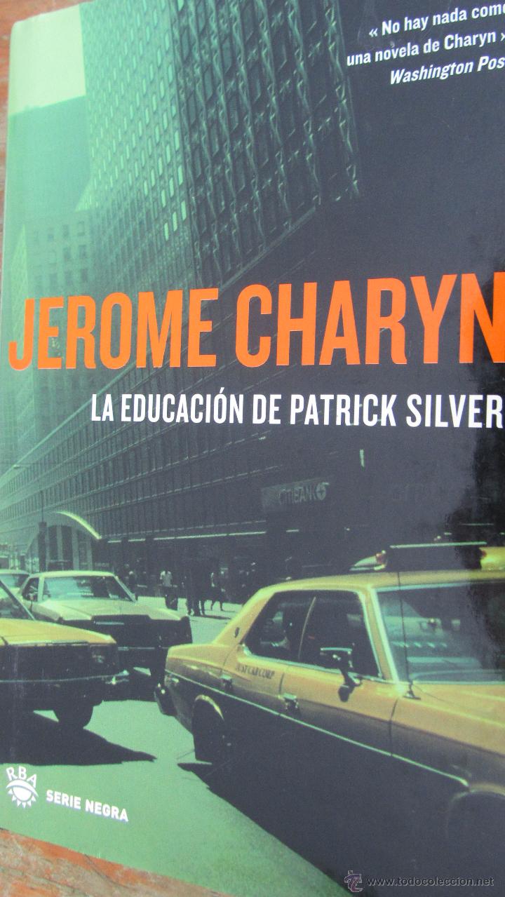 Libros de segunda mano: LA EDUCACI&Oacute;N DE PATRICK SILVER DE JEROME CHARYN (RBA) - Foto 1