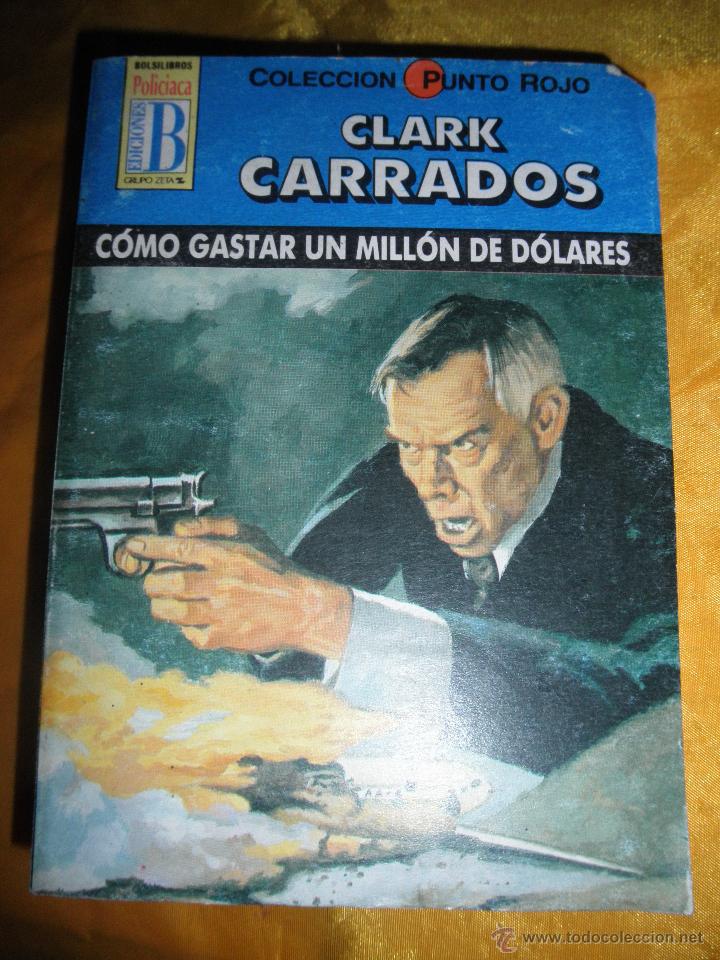 Libros de segunda mano: BOLSILIBROS EDICIONES B, POLICIACA N&ordm; 40 : COMO GASTAR UN MILLON DE DOLARES. CLARK CARRADOS