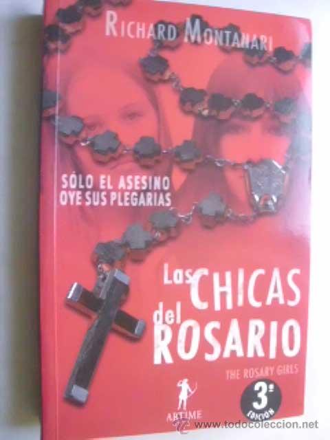 Libri di seconda mano: LAS CHICAS DEL ROSARIO. MONTANARI, Richard. 2006