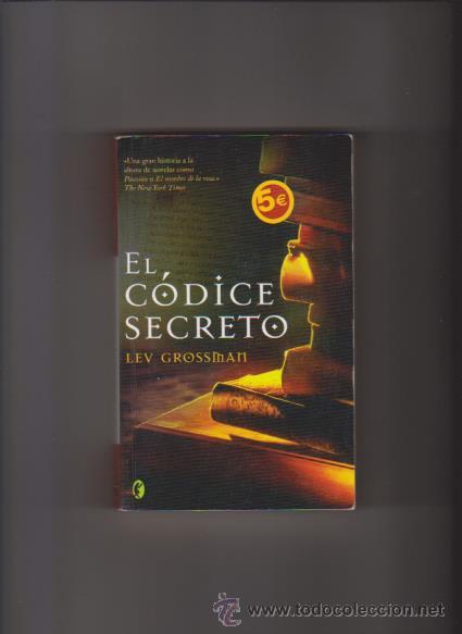 Libros de segunda mano: EL C&Oacute;DICE SECRETO - LEV GROSSMAN - EDICIONES B 2005 - Foto 1