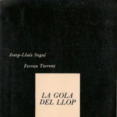 Libros de segunda mano: LA GOLA DEL LLOP / JOSEP-LLUIS SEGUÍ, FERRAN TORRENT . -- 1ª EDICIÓN, 1983 * VALENCIÀ *. Lote 47512008