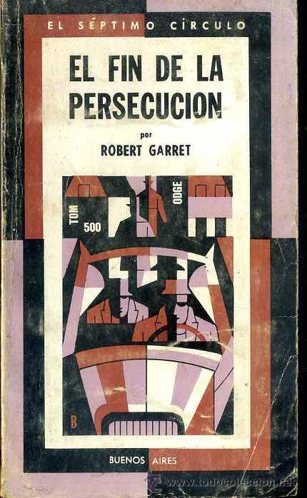Libros de segunda mano: ROBERT GARRET : EL FIN DE LA PERSECUCION (S&Eacute;PTIMO C&Iacute;RCULO, 1972) - Foto 1