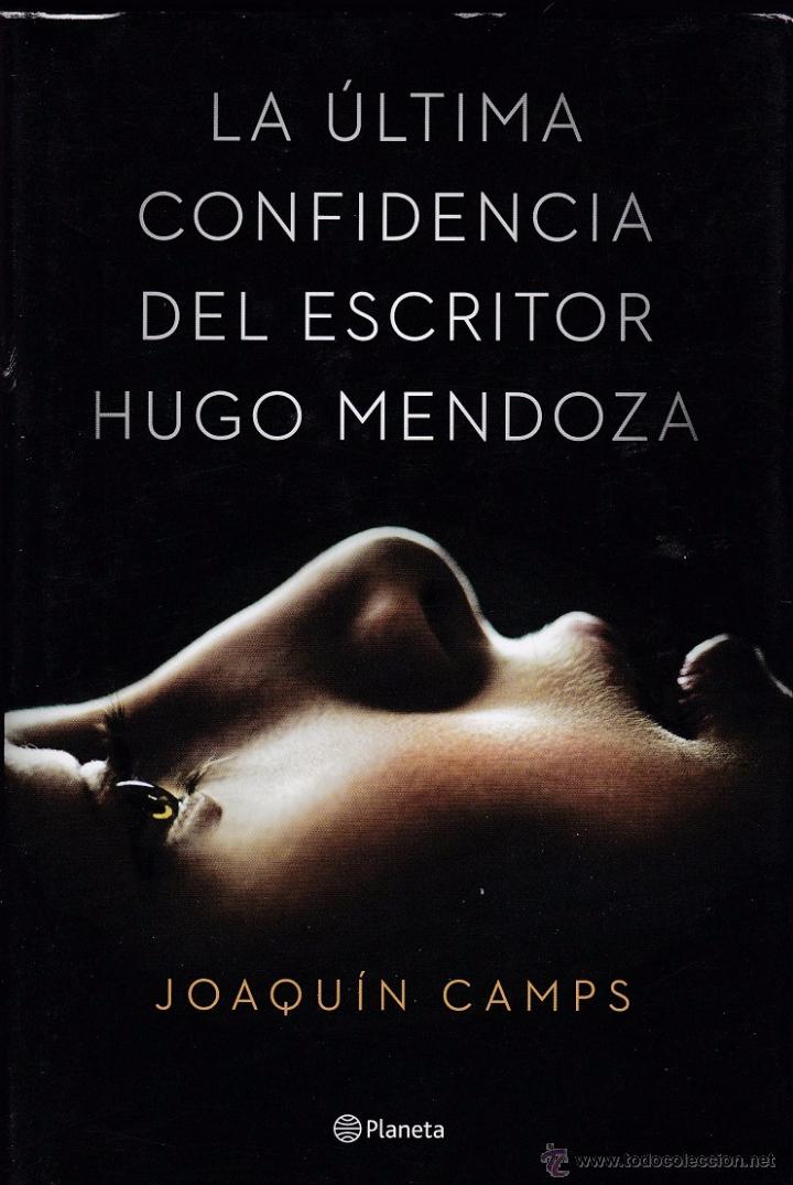 Libros de segunda mano: La &Uacute;ltima Confidencia del Escritor Hugo Mendoza - Joaqu&iacute;n Camps