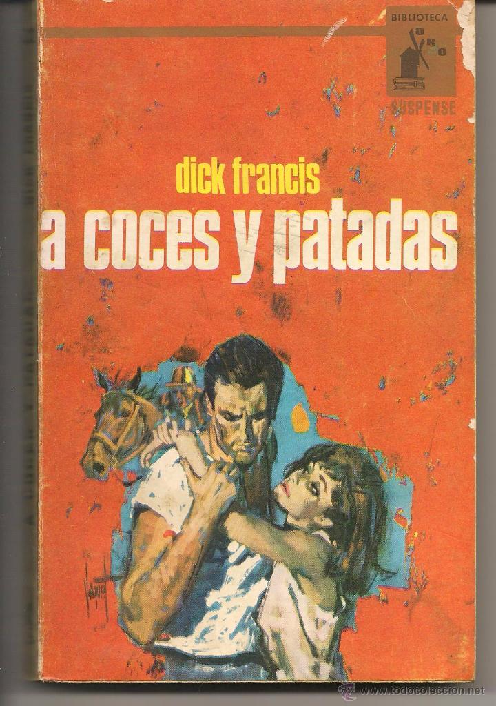 Gebrauchte Bücher: BLIBLIOTECA ORO. Nº 532. A COCES Y PATADAS. DICK FRANCIS. MOLINO 1965. (P/D30)