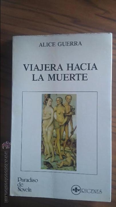 Libros de segunda mano: VIAJERA HACIA LA MUERTE. ALICE GUERRA. ORIGENES, 1990. BUEN ESTADO
