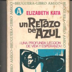 Libros de segunda mano: LIBRO AMIGO. Nº 33. UN RETAZO DE AZUL. ELIZABETH KATA. BRUGUERA 1967. (P/D42)