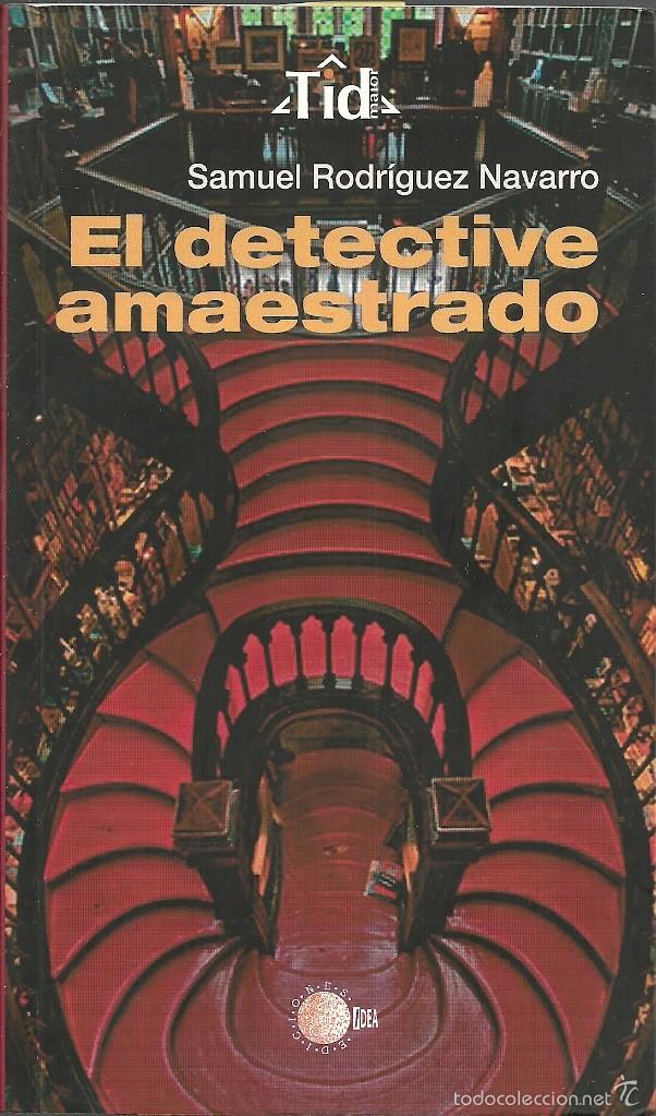 Gebrauchte B&uuml;cher: Samuel Rodr&iacute;guez Navarro-El Detective Amaestrado. Idea Ediciones.2009.