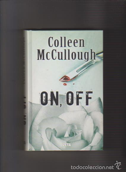 Libros de segunda mano: COLLEEN McCULLOUGH - ON, OFF - EDICIONES B 2012 - Foto 1