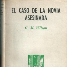 Libros de segunda mano: EL CASO DE LA NOVIA ASESINADA - WILSON , G M. AHR 1ª EDICION . BARCELONA 1952. Lote 58647049