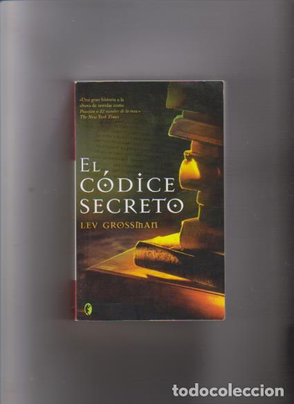 Libros de segunda mano: EL CODICE SECRETO - LEV GROSSMAN - EDICIONES B 2005 - Foto 1