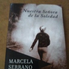 Libros de segunda mano: NUESTRA SEÑORA DE LA SOLEDAD (MARCELA SERRANO) - SANTILLANA