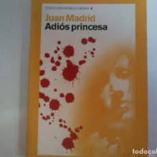 Libros de segunda mano: JUAN MADRID - ADIÓS PRINCESA