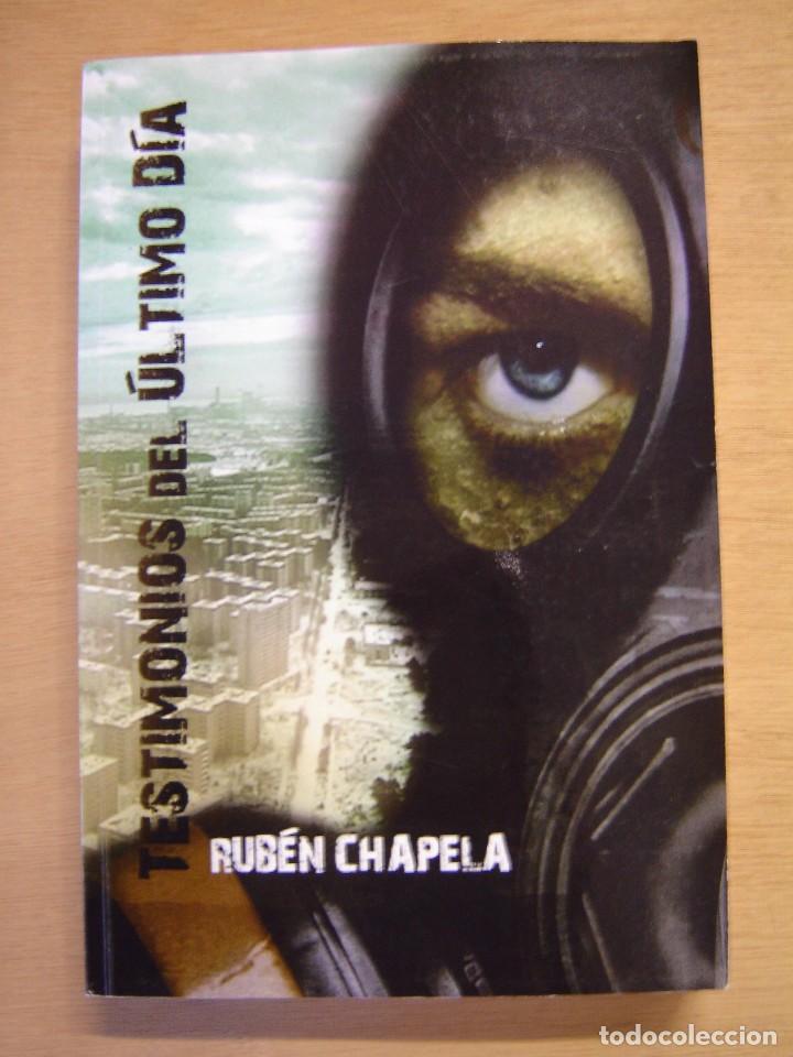 Libros de segunda mano: Testimonios del &uacute;ltimo d&iacute;a - Rub&eacute;n Chapela