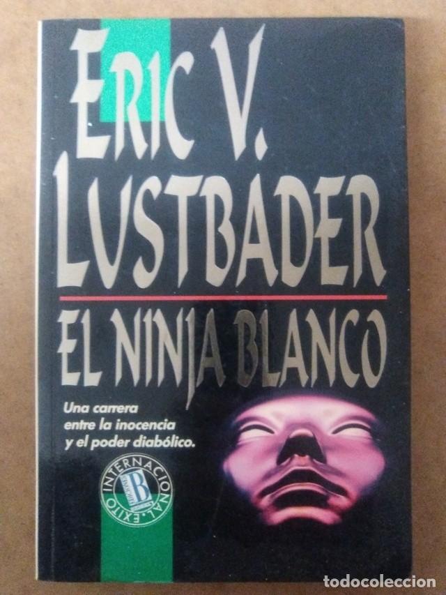 Libros de segunda mano: EL NINJA BLANCO (ERIC V. LUSTBADER) EDICIONES B - Foto 1