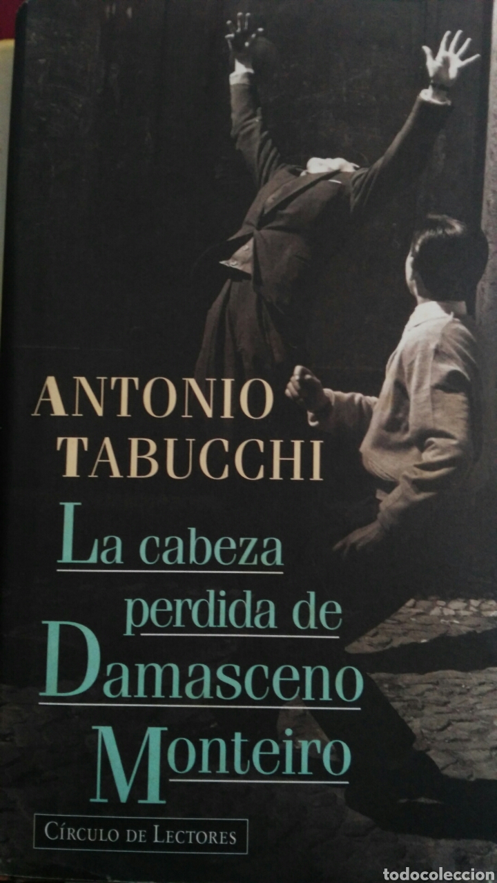 Gebrauchte B&uuml;cher: Antonio Tabucchi La cabeza p&eacute;rdida de Damasceno Monteiro. Edic. C&iacute;rculo de Lectores. Tapa dura.