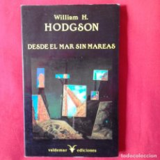 Libros de segunda mano: DESDE EL MAR SIN MAREAS. WILLIAM H. HODGSON. EDICIONES VALDEMAR 1989