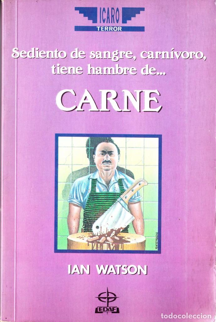 Libros de segunda mano: CARNE. IAN WATSON. 1990 EDAF. ICARO TERROR 12