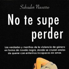 Libros de segunda mano: NO TE SUPE PERDER (SALVADOR NAVARRO, 2010). Lote 183338423