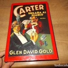 Libros de segunda mano: CARTER ENGAÑA AL DIABLO. GLEN DAVID GOLD. ED. GRIJALBO. 1ª EDICIÓN 2003. MAGNÍFICA SOBRECUBIERTA. 