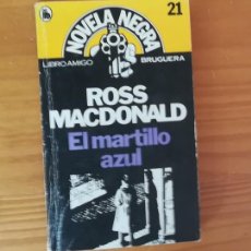 Libros de segunda mano: EL MARTILLO AZUL, ROSS MACDONALD. NOVELA NEGRA 21 LIBRO AMIGO 1502/587 BRUGUERA 1980