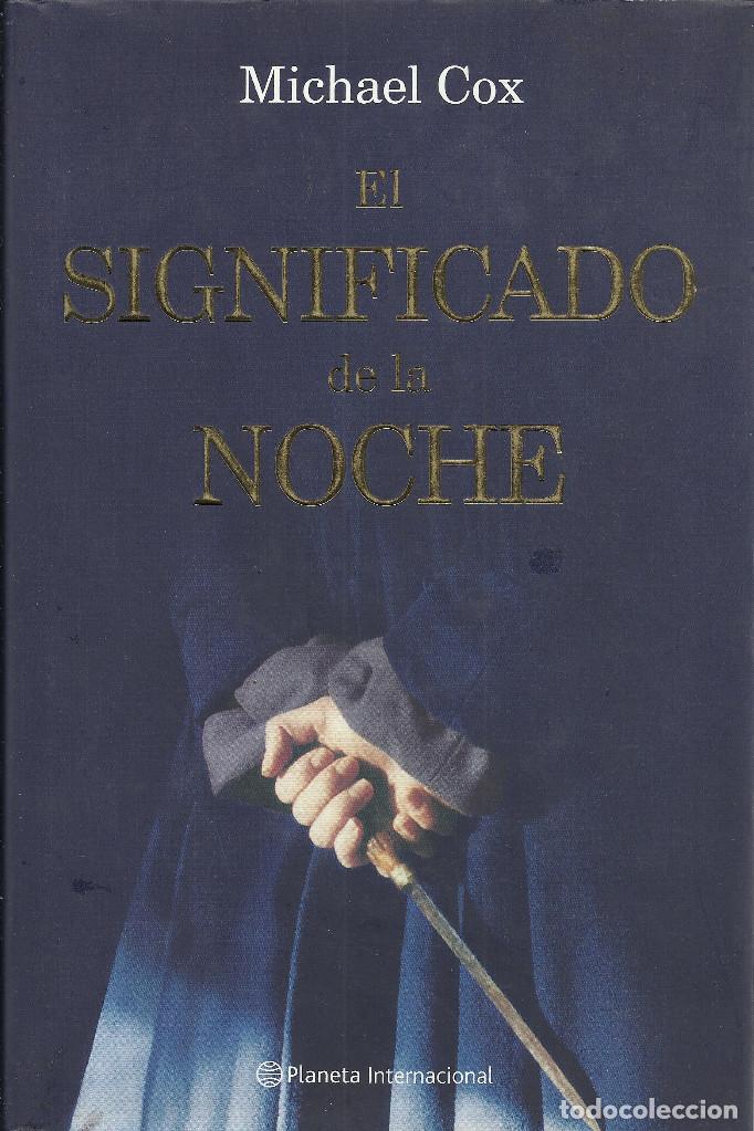 Second hand books: Michael Cox-El Significado de la Noche.Planeta Internacional.2007.